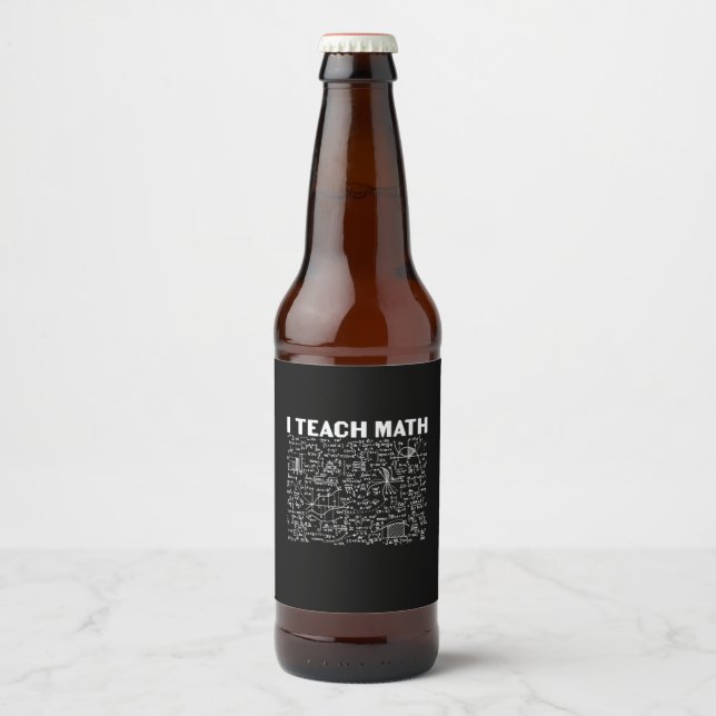 Math Teacher I Teach Math Beer Bottle Label (Front)