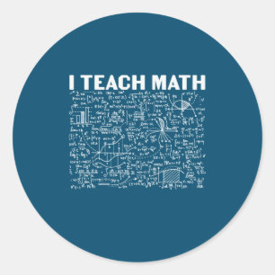 Math Teacher I Teach Math Classic Round Sticker