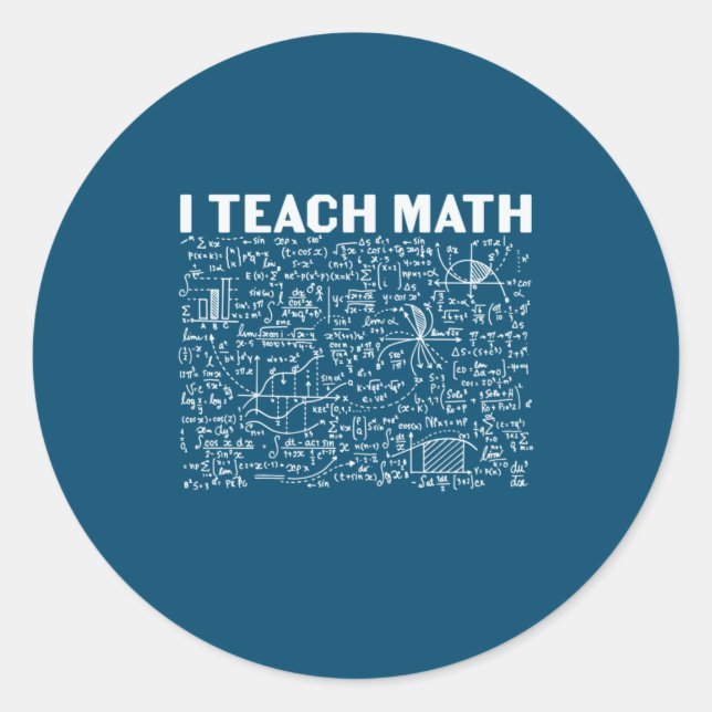 Math Teacher I Teach Math Classic Round Sticker (Front)