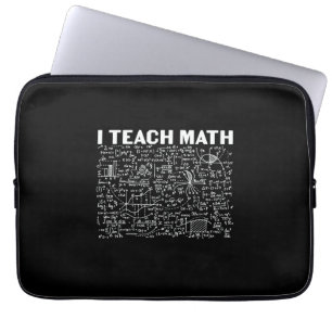 Math Teacher I Teach Math Laptop Sleeve