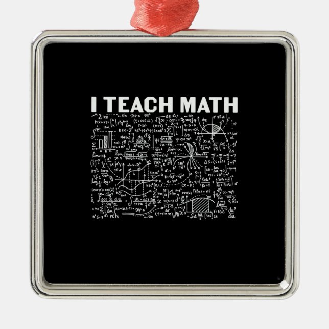 Math Teacher I Teach Math Metal Ornament (Front)