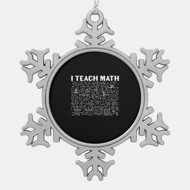 Math Teacher I Teach Math Snowflake Pewter Christmas Ornament (Front)