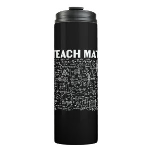 Math Teacher I Teach Math Thermal Tumbler