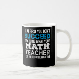 Math Teacher If at first you dont succeed Funny Coffee Mug