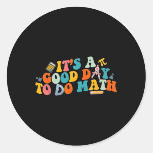 Math Teacher It's A Good Day To Do Math Back To Sc Classic Round Sticker
