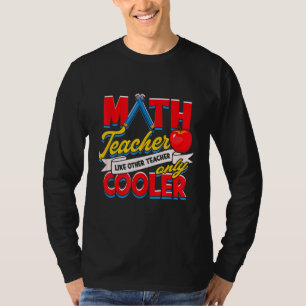Math Teacher Like Other Teacher Only Cooler Back T T-Shirt