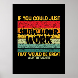 Math Teacher Math If You Could Just Poster
