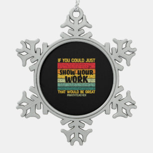 Math Teacher Math If You Could Just Snowflake Pewter Christmas Ornament