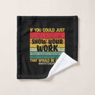Math Teacher Math If You Could Just Wash Cloth