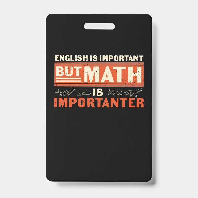 Math Teacher Math Is Importanter ID Badge (Front)