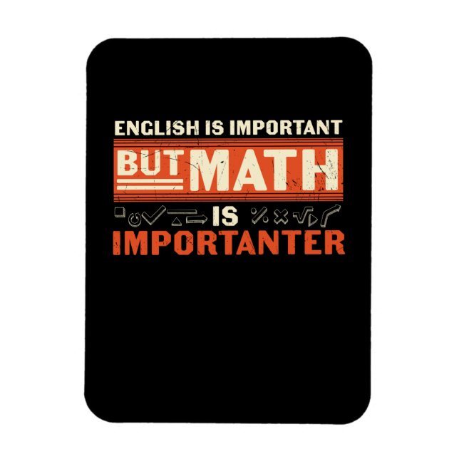 Math Teacher Math Is Importanter Magnet (Vertical)