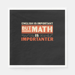 Math Teacher Math Is Importanter Napkin