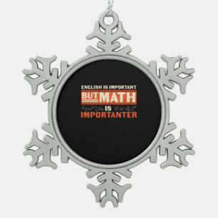 Math Teacher Math Is Importanter Snowflake Pewter Christmas Ornament