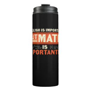 Math Teacher Math Is Importanter Thermal Tumbler