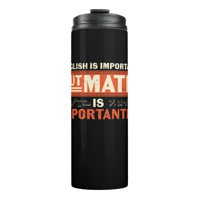 Math Teacher Math Is Importanter Thermal Tumbler (Front)