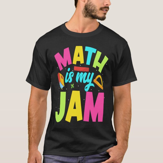 Math Teacher Math is My Jam T-Shirt (Front)