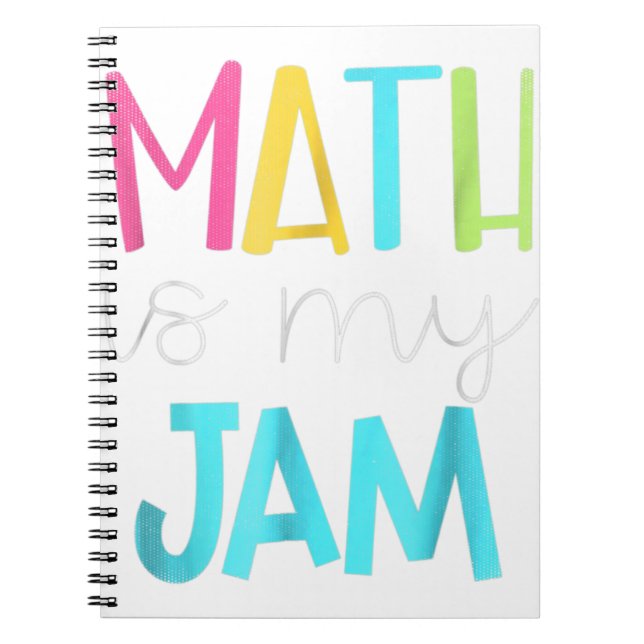 Math Teacher, Math is My Jam T-Shirt Notebook (Front)