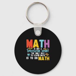 Math Teacher Math Is Not A Spectator Sport Key Ring