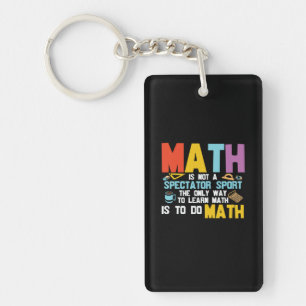 Math Teacher Math Is Not A Spectator Sport Key Ring