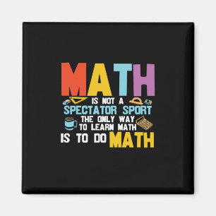 Math Teacher Math Is Not A Spectator Sport Magnet