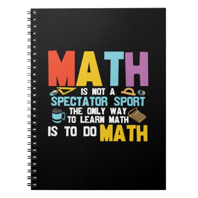 Math Teacher Math Is Not A Spectator Sport Notebook (Front)