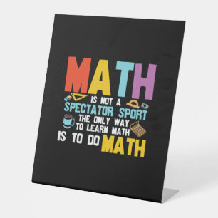 Math Teacher Math Is Not A Spectator Sport Pedestal Sign