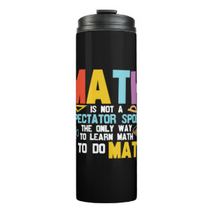 Math Teacher Math Is Not A Spectator Sport Thermal Tumbler