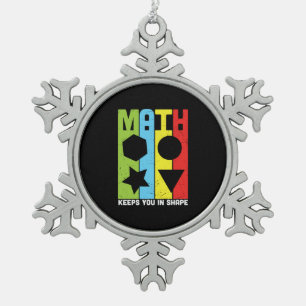 Math Teacher Math Keeps You In Shape Snowflake Pewter Christmas Ornament