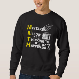 Math Teacher Math Mistakes Allow Thinking To Happ Sweatshirt