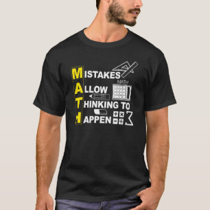 Math Teacher Math Mistakes Allow Thinking To Happ T-Shirt