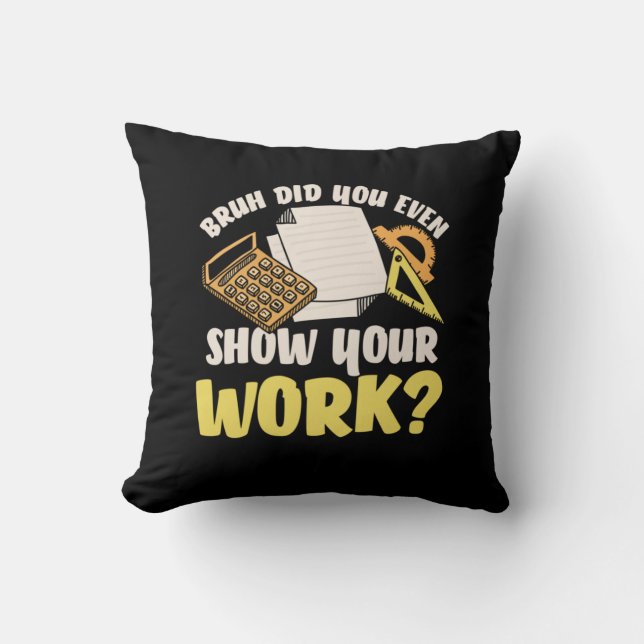 Math Teacher Math Show Your Work Cushion (Front)