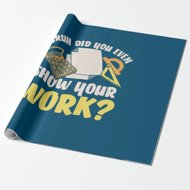 Math Teacher Math Show Your Work Wrapping Paper (Unrolled)