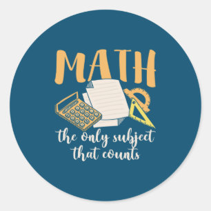 Math Teacher Math The Only Subject Classic Round Sticker
