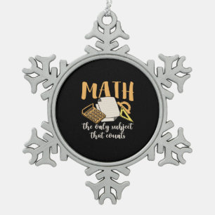 Math Teacher Math The Only Subject Snowflake Pewter Christmas Ornament
