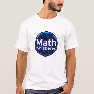 Math Teacher Math Whisperer T-Shirt
