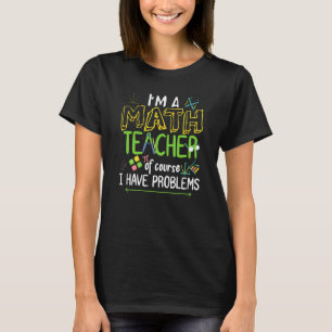 Math Teacher Mathematician Statistics Algebra Math T-Shirt