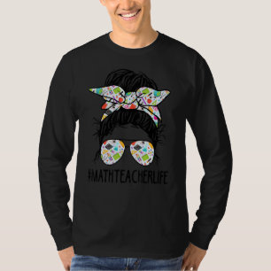 Math Teacher Messy Bun Life Hair For Mother's Teac T-Shirt