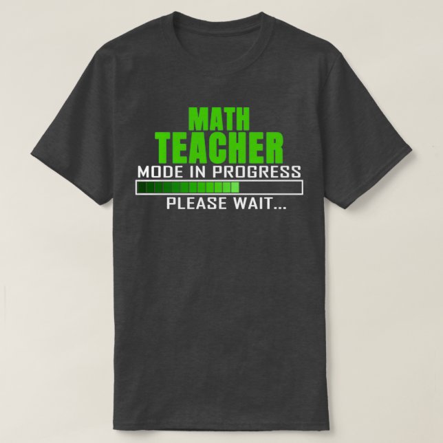 Math Teacher Mode in Progress Please Wait Funny Qu T-Shirt (Design Front)