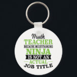 Math Teacher Multitasking Ninja not a job title Key Ring<br><div class="desc">Math Teacher Multitasking Ninja not a job title</div>