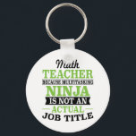 Math Teacher Multitasking Ninja not a job title Key Ring<br><div class="desc">Math Teacher Multitasking Ninja not a job title</div>