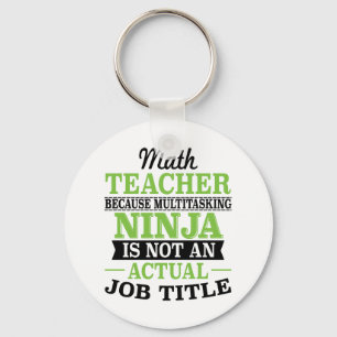 Math Teacher Multitasking Ninja not a job title Key Ring