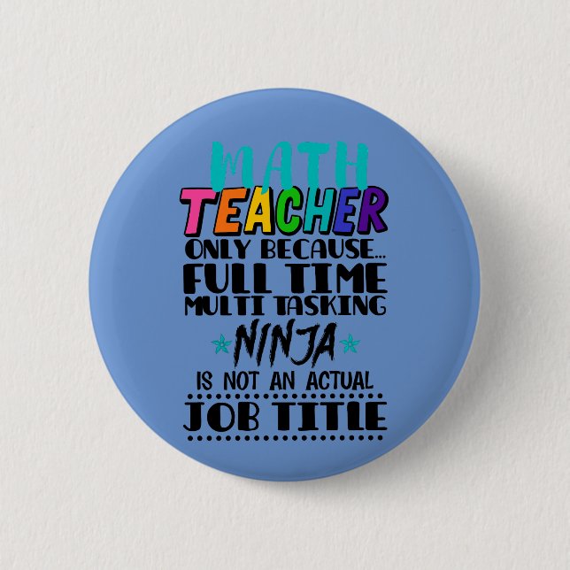 Math Teacher Only Because Full Time Multi Tasking  6 Cm Round Badge (Front)