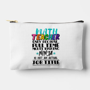 Math Teacher Only Because Full Time Multi Tasking Accessory Pouch