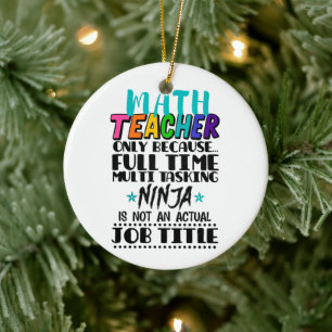 Math Teacher Only Because Full Time Multi Tasking  Ceramic Ornament