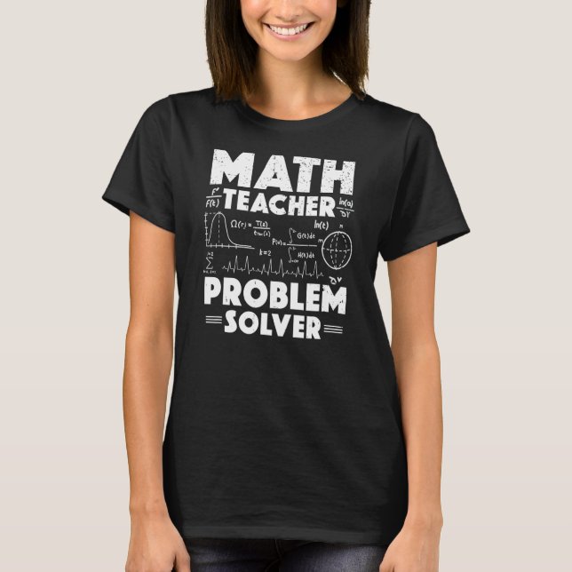 Math Teacher Problem Solver Back To School Teacher T-Shirt (Front)