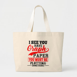 Math Teacher Pun - You must be plotting something! Large Tote Bag