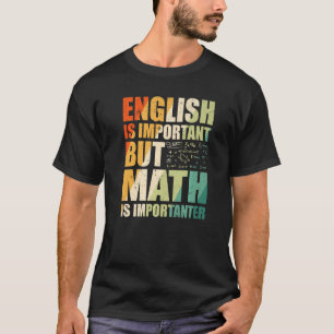 Math Teacher Quote Math Is Importanter Retro T-Shirt