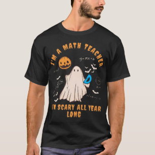 Math Teacher Scary All Year Long Funny Halloween G T-Shirt