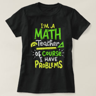 Math Teacher School Class Problem Funny T-Shirt