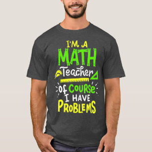 Math Teacher School Class Problem Funny  T-Shirt